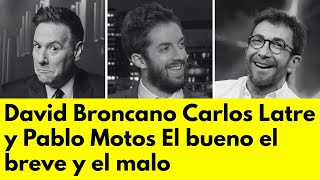 David Broncano Carlos Latre y Pablo Motos El bueno el breve y el malo [upl. by Hoover]