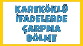 Kareköklü Sayılarda Çarpma Bölme Konu Anlatımı  8 Sınıf Matematik [upl. by Lucita]