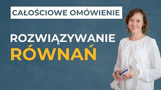 Rozwiązywanie równań CAŁOŚCIOWE OMÓWIENIE [upl. by Aynik152]