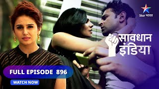 FULL EPISODE 896  Blackmail dhokhadhadi aur saazish  सावधान इंडिया  Savdhaan India [upl. by Agiaf]