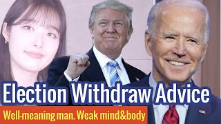 Wellmeaning man Weak mindampbody Election Withdrawal Advice [upl. by Belshin988]