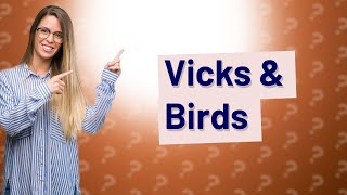 Is Vicks smell bad for birds [upl. by Oynotna]