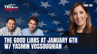 The Good Liars Tell The Truth  January 6th Part Two with Yasmin Vossoughian [upl. by Dnamron753]