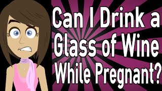 Can I Drink a Glass of Wine While Pregnant [upl. by Stillman]