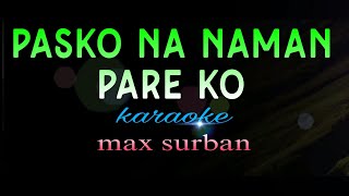 PASKO NA NAMAN PARE KO max surban karaoke [upl. by Alliuqa]