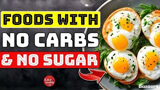 10 HEALTHIEST Foods With No Carbs amp No Sugar UNBELIEVABLE [upl. by Arrekahs593]