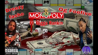 MONOPOLY Dreezy Fasho amp Og Foefive Ft Bigga Rankin [upl. by Albers541]