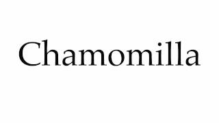 How to Pronounce Chamomilla [upl. by Atsiuqal]