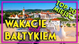 TOP 30 MIEJSCOWOŚCI NAD BAŁTYKIEM 🏖 Najlepsze miejsca i atrakcje na wakacje nad polskim morzem ☀️ [upl. by Lahsiv]