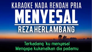 Menyesal  Reza Herlambang Karaoke Nada Rendah Pria Em [upl. by Malaspina221]