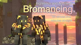 Ingressus and Achillean bromancing for almost 5 minutes straight [upl. by Nomled]