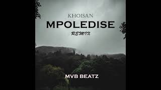 Khoisan Mpoledise Mvb Beatz amapiano remix [upl. by Atirihs]