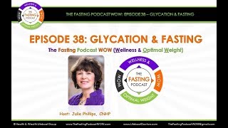 Episode 38 Glycation amp Fasting The Fasting Podcast amp YouTube WOW [upl. by Htiek941]