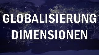 Dimensionen der Globalisierung erklärt [upl. by Abdella62]