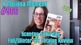 Scentsy Saturday  FallWinter 24 Catalog Review Spice  A Melissa Moment Episode 966 [upl. by Rehpotisrhc361]