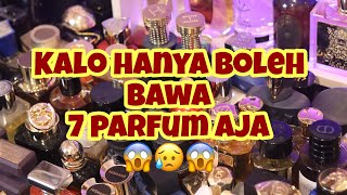 Dari 1000 Parfum  Hanya Boleh Bawa 7 😱❓Oke👌🏻 INI YANG GW PILIH 💯💥🔥 [upl. by Larret]