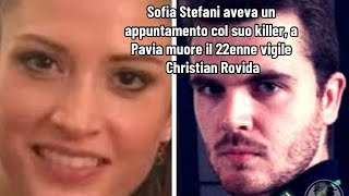 Sofia Stefani aveva un appuntamento col suo killer a Pavia muore il 22enne vigile Christian Rovida [upl. by Redmer446]