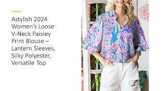 Astylish 2024 Women’s Loose VNeck Paisley Print Blouse– Lantern Sleeves Silky Polyester Versatile [upl. by Aneela]