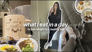 WHAT I EAT IN A DAY to lose weight in a HEALTHY way [upl. by Ahsenik]