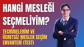 HANGİ MESLEĞİ SEÇMELİYİM TECRÜBELERİM VE ÜCRETSİZ MESLEK SEÇİM ENVANTERİ TEST [upl. by Gnilyarg580]