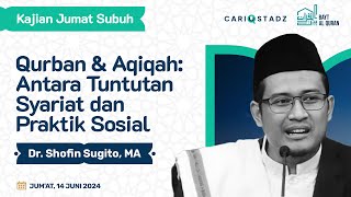 Qurban amp Aqiqah Antara Tuntutan Syariat dan Praktik Sosial  Ustadz Dr H Shofin Sugito MA [upl. by Aevin210]