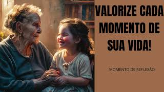 VALORIZE CADA MOMENTO DE SUA VIDA Momento de Reflexão [upl. by Annaeiluj152]