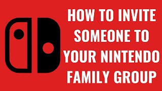 How to Invite Someone to Your Nintendo Family Group [upl. by Nolyarb323]