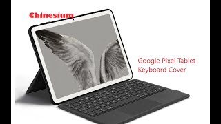 Pixel Tablet Keyboard Case China style [upl. by Oehsen618]