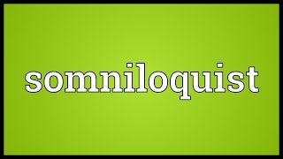 Somniloquist Meaning [upl. by Narra]