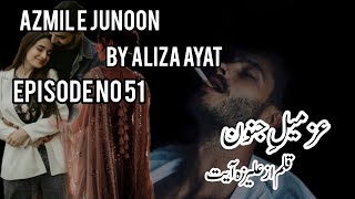 Episode no 51  Azmil e junoon  By Aliza Ayat  Family based [upl. by Enayd227]