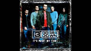 3 Doors Down  Its Not My Time Pop Radio Edit HD [upl. by Ekaj190]