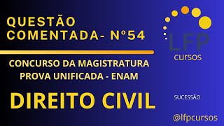 Concurso Unificado da Magistratura Nacional ENAM 2024  Questão nº54  Direito Civil  sucessão [upl. by Greyso]