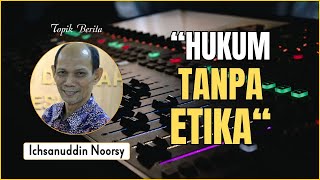 Ichsanuddin Noorsy  quotHukum Tanpa Etikaquot [upl. by Llenrac]