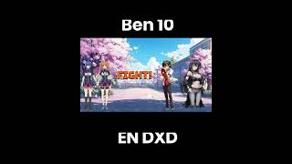 Ben 10 en High School DxD Capítulo 10 ben10 anime reencarnadoenhighschooldxd otaku manga [upl. by Trici864]