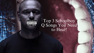 Top 3 Schoolboy Q Songs You Need To Hear [upl. by Hairym389]