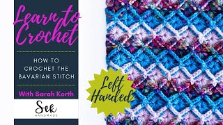 Unveiling the Bavarian Stitch A Masterclass for Lefthanded Crocheters with Sarah Korth [upl. by Onirefez]