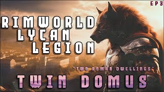 Twin Domus in the Lycanthrope Legion  A RimWorld Roman Senate themed series  EP3 [upl. by Mehelhteb918]