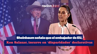 Sheinbaum señala que el embajador de EUKen Salazar incurre en “disparidades” declarativas [upl. by Sculley131]