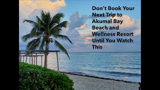 Booking the Trip and Traveling to Akumal Bay Beach and Wellness Resort [upl. by Kylie]