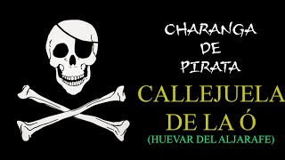 CALLEJUELA DE LA Ó  CHARANGA DEL PIRATA Olivares [upl. by Epp]