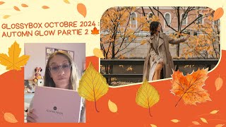 Glossybox Octobre 2024  Automne Glow Partie 2 🍁 [upl. by Drucie209]