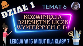 KLASA 7 LEKCJA 6 Rozwinięcia dziesiętne liczb wymiernych część 2 [upl. by Araccot65]