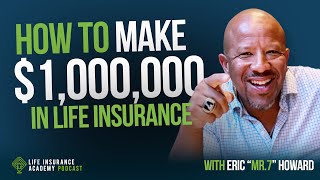 How to Sell Life Insurance Making Your First Million Dollars with Eric Howard Ep229 [upl. by Rand330]