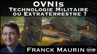 « OVNIs  Technologie Militaire ou Extraterrestre  » avec Franck Maurin [upl. by Noscire]