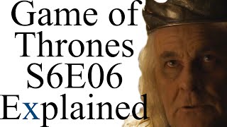 Game of Thrones S6E06 Explained [upl. by Naesar]