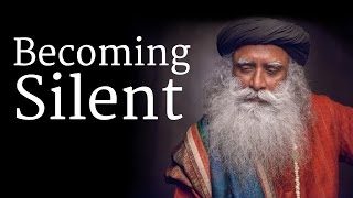 How to Become Silent  Sadhguru [upl. by Rehpotsrihc]