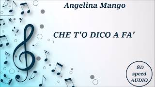 ANGELINA MANGO  CHE TO DICO FA 8D [upl. by Eidna639]