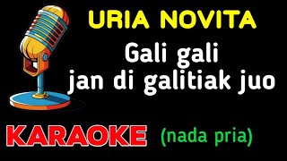 Uria novita  Gali gali jan digalitiak juo KARAOKE Nada pria [upl. by Valma]