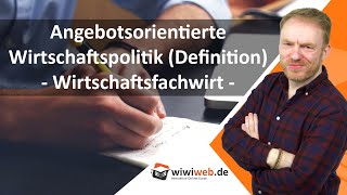 Angebotsorientierte Wirtschaftspolitik Definition ► wiwiwebde [upl. by Llerdnek]