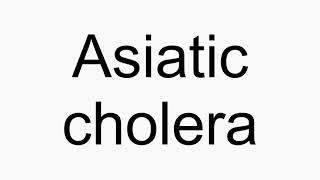 How to pronounce Asiatic cholera [upl. by Llerrah]